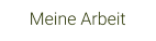 Meine Arbeit
